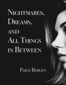 Nightmares, Dreams, and All Things in Between Read online