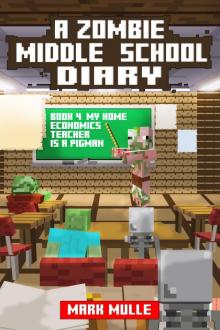A Zombie Middle School Diary, Book 4: My Home Economics Teacher is a Pigman Read online