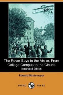 The Rover Boys in the Air; Or, From College Campus to the Clouds