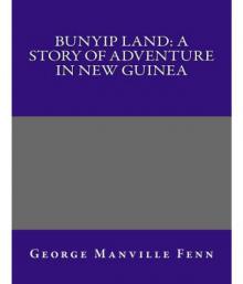 Bunyip Land: A Story of Adventure in New Guinea