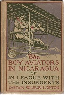 The Boy Aviators in Nicaragua; or, In League with the Insurgents Read online