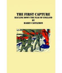 The First Capture; or, Hauling Down the Flag of England Read online