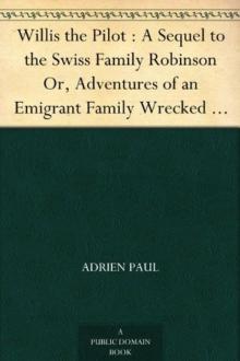 Willis the Pilot : A Sequel to the Swiss Family Robinson