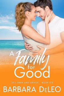 A Family for Good : A sweet, small town, second chance romance (Tall Dark and Driven Book 6) Read online