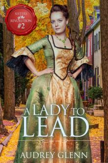 A Lady to Lead (Sisters of the Revolution Book 2) Read online