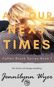 All Our Next Times: Fallen Brook Series: Book 1 Read online