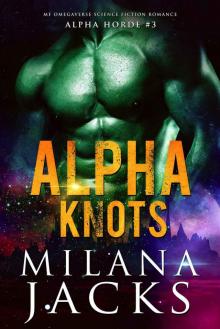 Alpha Knots: Alpha Horde, #3 Read online