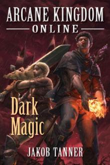 Arcane Kingdom Online: Dark Magic (A LitRPG Adventure, Book 2) Read online