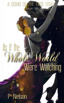 As If The Whole World Were Watching (The Dom's of The Cage Series Book 6) Read online