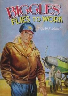 Biggles Flies to Work Read online