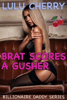 Brat Scores a Gusher: First Time Taboo with Man of the House (Billionaire Daddy Book 6) Read online
