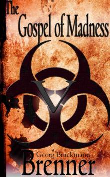 Brenner: The Gospel of Madness (Book 5 of 6)