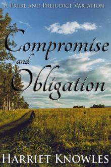 Compromise and Obligation: A Darcy and Elizabeth Pride and Prejudice Regency Variation Read online