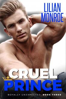 Cruel Prince: An Accidental Pregnancy Romance (Royally Unexpected Book 3)