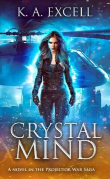 Crystal Mind: A novel in the Projector War Saga