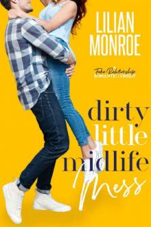 Dirty Little Midlife Mess: A Fake Relationship Romantic Comedy (Heart’s Cove Hotties Book 2)