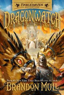 Dragonwatch, vol. 4: Champion of the Titan Games Read online