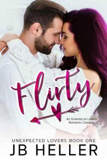 Flirty: An Enemies to Lovers/ Single Dad Romantic Comedy (Unexpected Lovers Book 1) Read online