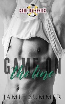Game on the Line: Game On Series #1 Read online
