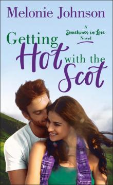 Getting Hot with the Scot--A Sometimes in Love Novel Read online