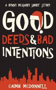 Good Deeds and Bad Intentions Read online