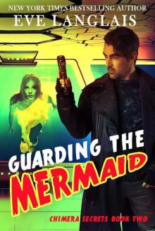 Guarding the Mermaid (Chimera Secrets Book 2) Read online
