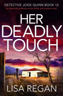Her Deadly Touch: An absolutely addictive crime thriller and mystery novel (Detective Josie Quinn Book 12) Read online
