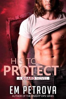 His to Protect (The Guard Book 3) Read online