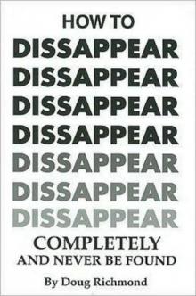 How to Disappear Completely and Never Be Found Read online