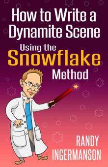 How to Write a Dynamite Scene Using the Snowflake Method