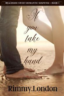 If You Take My Hand (Beachside Sweet Romantic Suspense Book 1) Read online