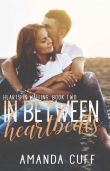 In Between Heartbeats (Hearts in Waiting Duet: Book Two) Read online