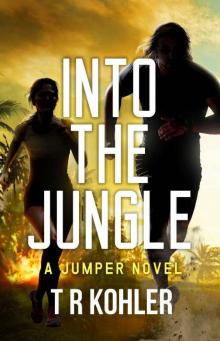 Into The Jungle: An Action Thriller (A Jumper Novel Book 1) Read online