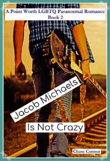 Jacob Michaels Is Not Crazy Read online