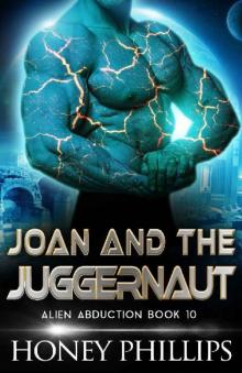 Joan and the Juggernaut: A SciFi Alien Romance (Alien Abduction Book 10) Read online