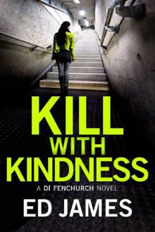 Kill With Kindness (A DI Fenchurch novel Book 5)