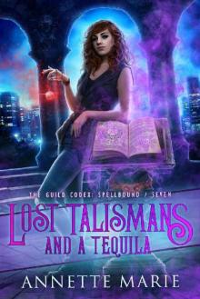 Lost Talismans and a Tequila (The Guild Codex: Spellbound Book 7) Read online