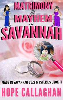 Matrimony & Mayhem: A Made in Savannah Cozy Mystery (Made in Savannah Mystery Series Book 11) Read online
