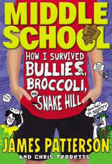 Middle School: How I Survived Bullies, Broccoli, and Snake Hill Read online
