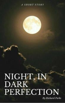 Night, in Dark Perfection Read online