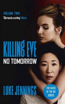 No Tomorrow: The basis for Killing Eve, now a major BBC TV series (Killing Eve series Book 2) Read online