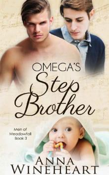 Omega's Stepbrother : An MPREG romance (Men of Meadowfall Book 3) Read online