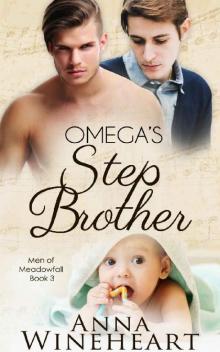 Omega's Stepbrother : An MPREG romance (Men of Meadowfall Book 3)