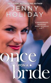 Once Upon a Bride: A Novella (Bridesmaids Behaving Badly) Read online
