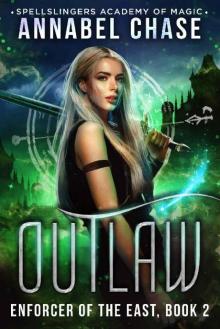 Outlaw: Spellslingers Academy of Magic (Enforcer of the East Book 2) Read online