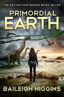 Primordial Earth: Book 7 (The Extinction Series - A Prehistoric, Post-Apocalyptic, Sci-Fi Thriller) Read online