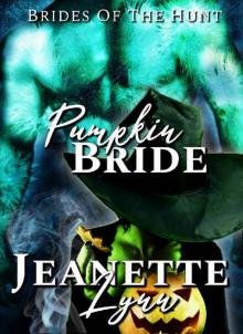 Pumpkin Bride: Brides of the Hunt: A Brides of the Hunt Holiday Novel Read online