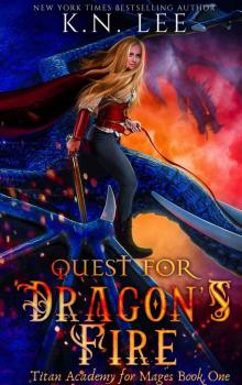Quest for Dragon's Fire: A Young Adult Epic Fantasy Adventure (Titan Academy for Mages Book One 1) Read online