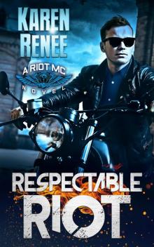 Respectable Riot (Riot MC, #6) Read online