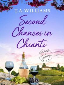 Second Chances in Chianti (Escape to Tuscany Book 2) Read online